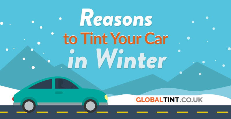 Reasons to Tint your Car in Winter