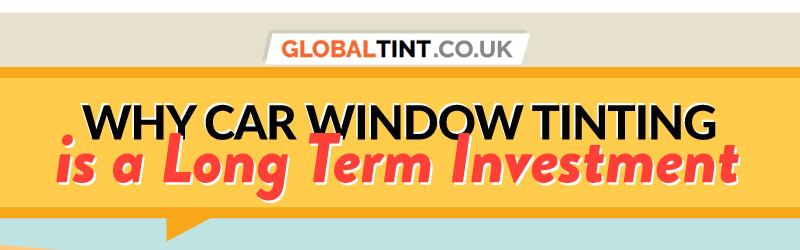 Why Car Window Tinting is a Long Term Investment