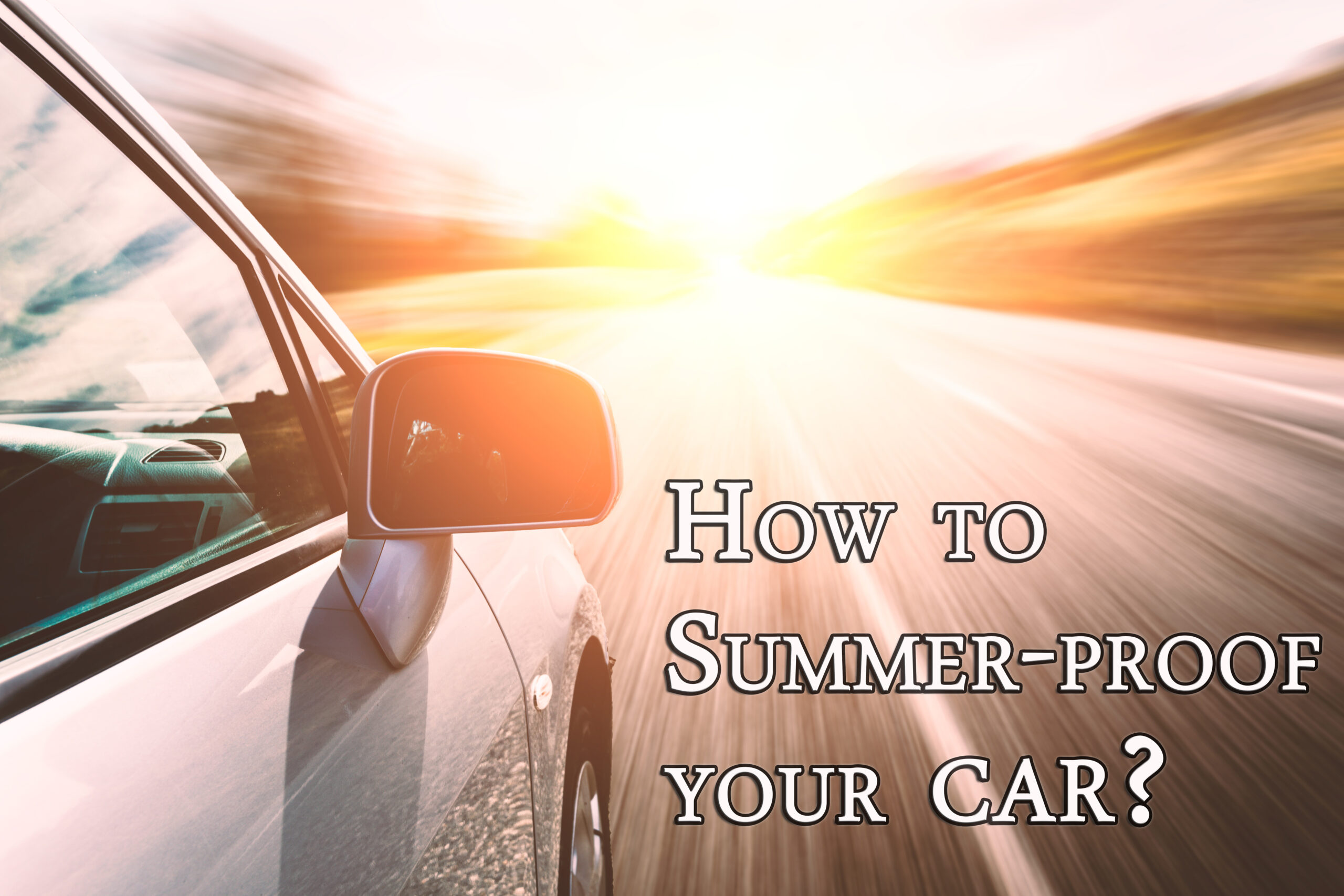 How to Summer Proof Your Car