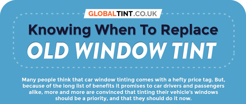 Knowing When to Replace Old Window Tint