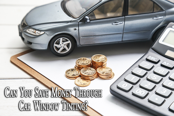 Can You Save Money Through Car Window Tinting?