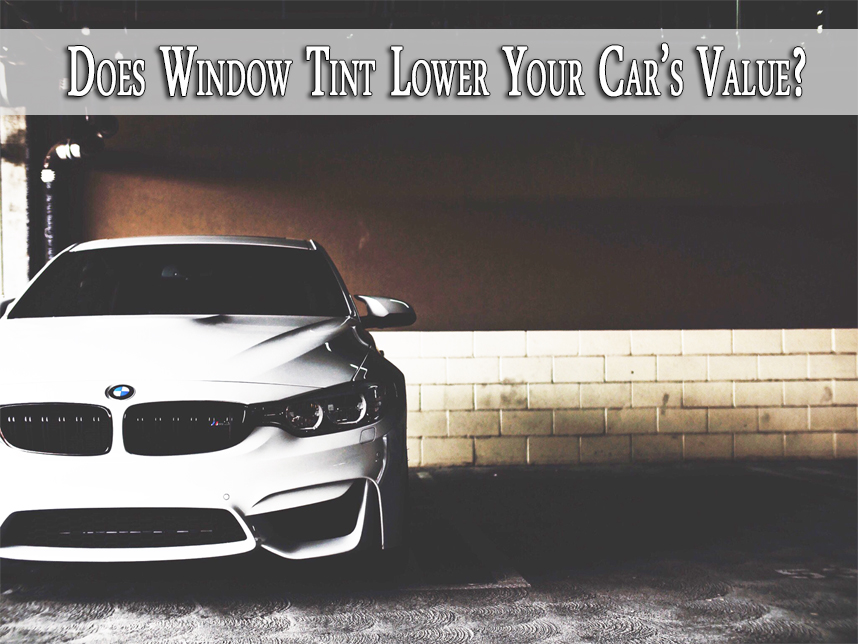 Does Window Tint Lower Your Car’s Value?