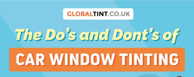 The Do’s and Dont’s of Car Window Tinting Infographic