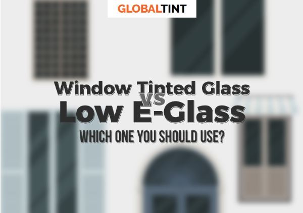 Window tinted glass vs Low E-Glass: Which one you should use? (Infographic)