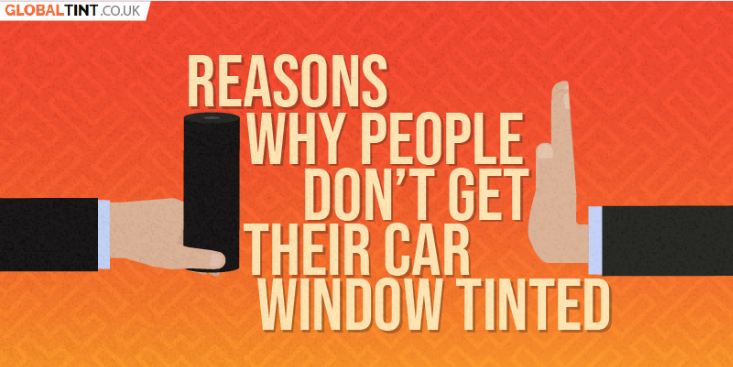 Reasons Why People Don’t Get their Car Windows Tinted? (Infographic)