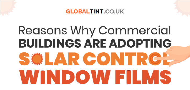 Reasons Why Commercial Buildings Are Adopting Solar Control Window Films