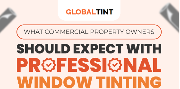 What Commercial Property Owners Should Expect with Professional Window Tinting